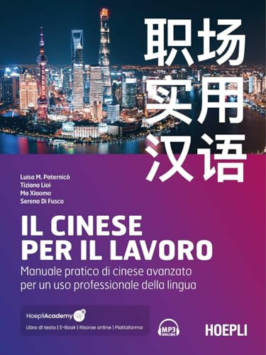 Il cinese per il lavoro. Manuale pratico di cinese avanzato per un uso professionale della lingua (Lingue settoriali)