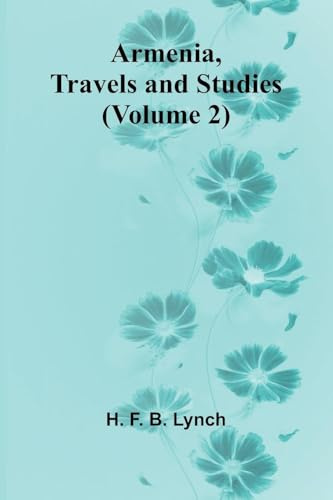 Armenia, Travels And Studies (Volume 2)
