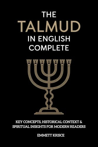 The Talmud in English Complete: With Key Concepts, Historical Context & Spiritual Insights for Modern Readers