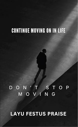 Continue Moving On In Life - Don't Stop Moving