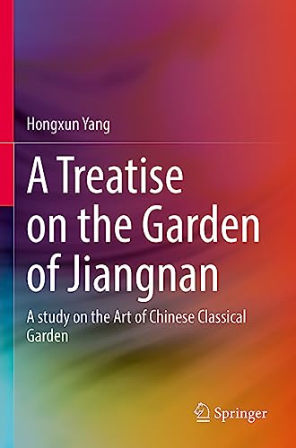 A Treatise on the Garden of Jiangnan: A study on the Art of Chinese Classical Garden