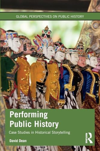 Performing Public History (Global Perspectives on Public History)