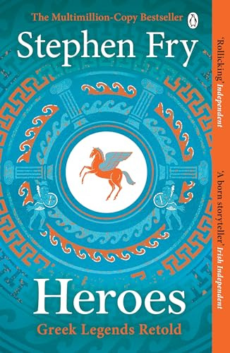 Heroes: Meet the warriors, adventurers and heroines that came before Odysseus: 2 (Stephen Fry’s Greek Myths, 2)