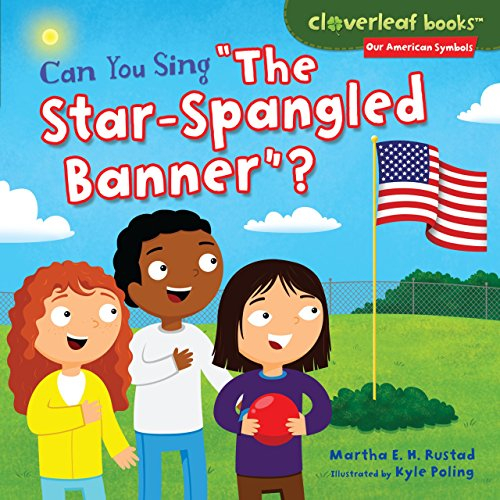 Can You Sing the Star-Spangled Banner? (Cloverleaf Books: Our American Symbols)