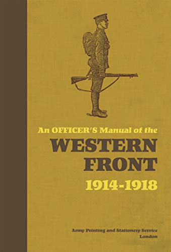 An Officer's Manual of the Western Front: 1914-1918