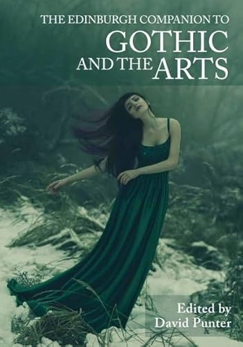 The Edinburgh Companion to Gothic and the Arts (Edinburgh Companions to Literature and the Humanities)