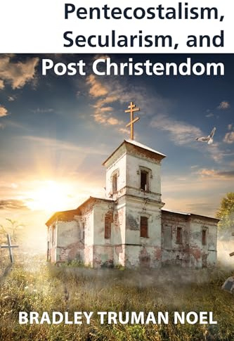 Pentecostalism, Secularism, and Post Christendom
