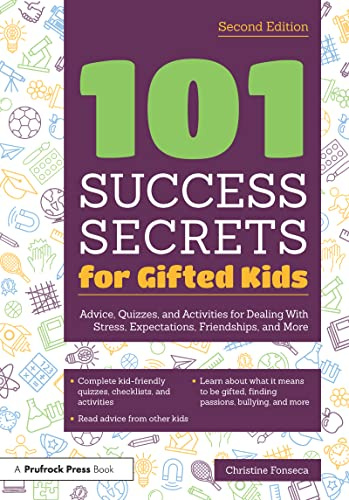 101 Success Secrets for Gifted Kids: Advice, Quizzes, and Activities for Dealing With Stress, Expectations, Friendships, and More