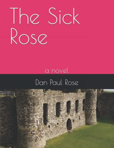 The Sick Rose: a novel