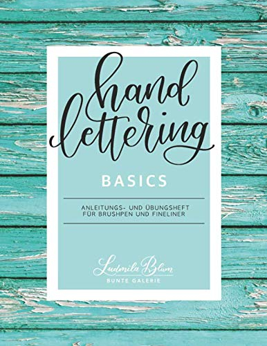 Handlettering Basics: Anleitungs- und Übungsheft für Brushpen und Fineliner
