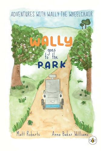 Bumblebee Books Adventures with Wally the Wheelchair Wally Goes to the Park.