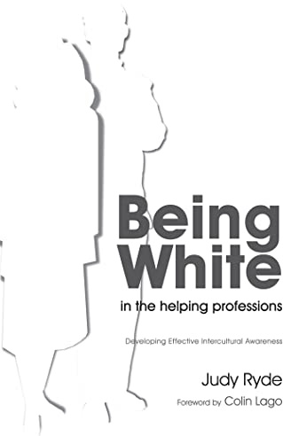 Being White in the Helping Professions: Developing Effective Intercultural Awareness