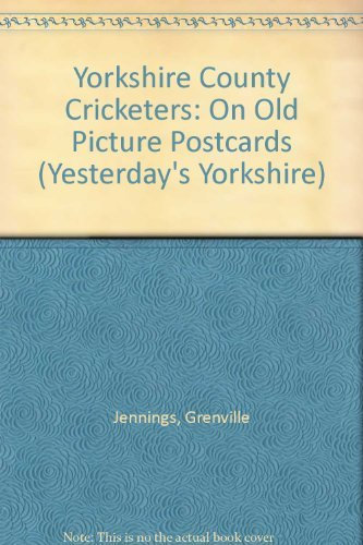 Yorkshire County Cricketers: On Old Picture Postcards: No. 6 (Yesterday's Yorkshire)