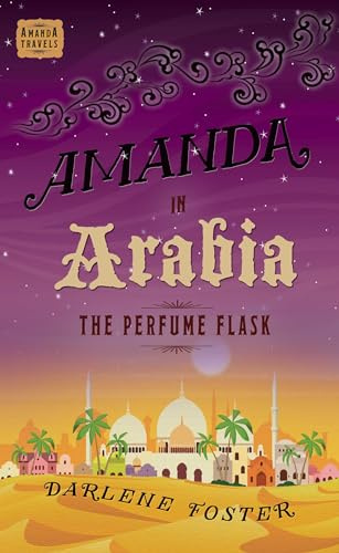 Amanda in Arabia: The Perfume Flask (An Amanda Travels Adventure)