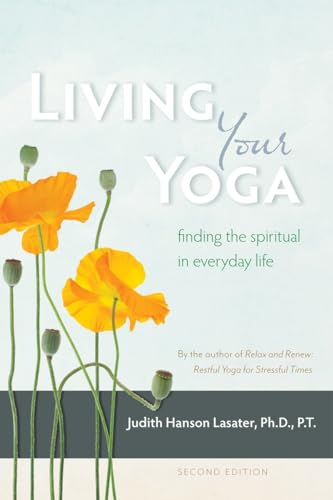 Living Your Yoga: Finding the Spiritual in Everyday Life