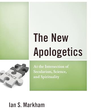 The New Apologetics: At the Intersection of Secularism, Science, and Spirituality