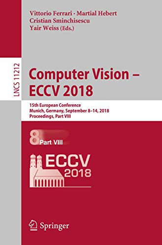 Computer Vision – ECCV 2018: 15th European Conference, Munich, Germany, September 8-14, 2018, Proceedings, Part VIII (Lecture Notes in Computer Science, 11212)