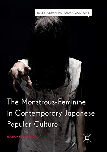 The Monstrous-Feminine in Contemporary Japanese Popular Culture (East Asian Popular Culture)