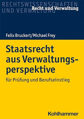 Staatsrecht aus Verwaltungsperspektive: für Prüfung und Berufseinstieg (Recht und Verwaltung)