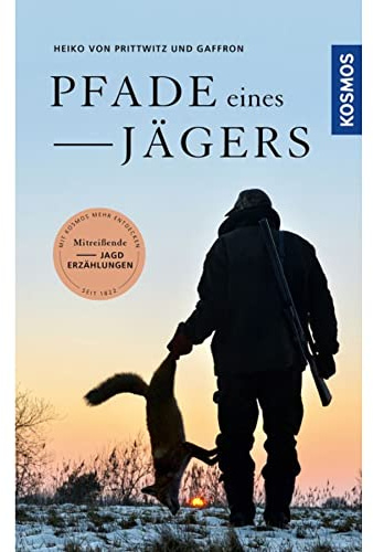 Pfade eines Jägers: Mitreißende Jagderzählungen über Jagdreisen und die Jagd in der Heimat (Edition Paul Parey)