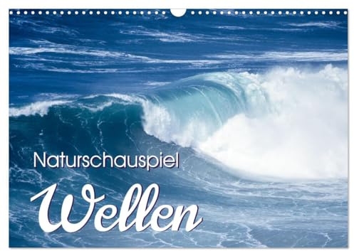 Naturschauspiel Wellen (Wandkalender 2026 DIN A3 quer), CALVENDO Monatskalender: Die Natur der Wellen im Blickpunkt (CALVENDO Natur)