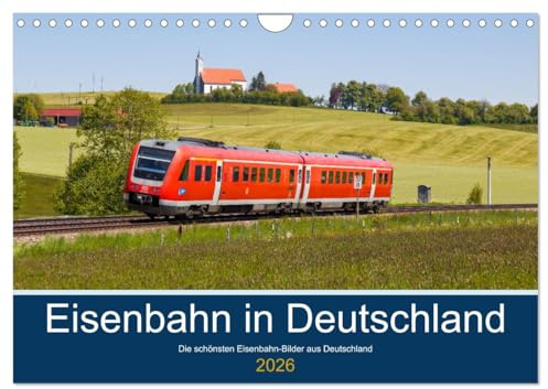 Eisenbahn in Deutschland (Wandkalender 2026 DIN A4 quer), CALVENDO Monatskalender: Die schönsten Eisenbahn-Bilder aus Deutschland (CALVENDO Mobilitaet)