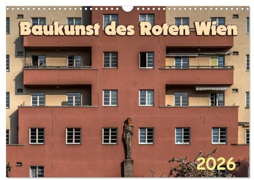 Baukunst des Roten Wien (Wandkalender 2026 DIN A3 quer), CALVENDO Monatskalender: Stilvielfalt im Wohnbau (CALVENDO Orte)