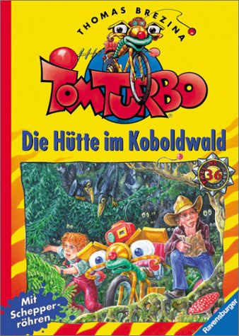 Tom Turbo / Ab 7 Jahren: Tom Turbo, Bd.36, Die Hütte im Koboldwald