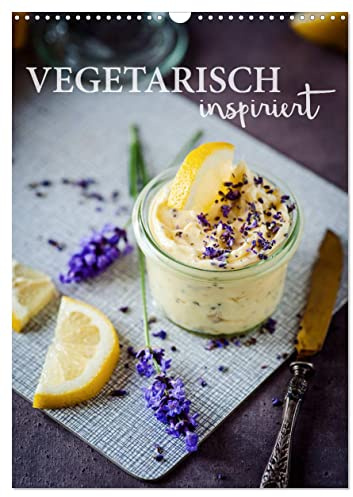 Vegetarisch inspiriert (Wandkalender 2026 DIN A3 hoch), CALVENDO Monatskalender: Jeden Tag genießen - ohne Fleisch! (CALVENDO Lifestyle)