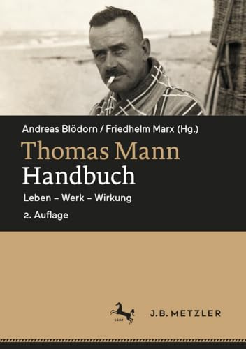 Thomas Mann-Handbuch: Leben – Werk – Wirkung