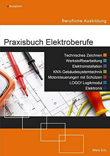 Praxisbuch Elektroberufe: Berufliche Ausbildung