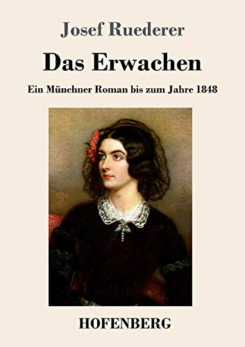 Das Erwachen: Ein Münchner Roman bis zum Jahre 1848