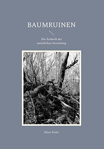 Baumruinen: Die Ästhetik der natürlichen Zerstörung