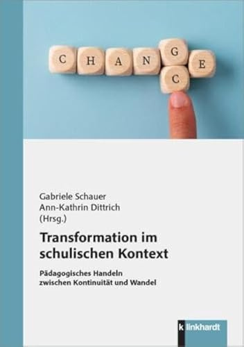 Transformation im schulischen Kontext: Pädagogisches Handeln zwischen Kontinuität und Wandel