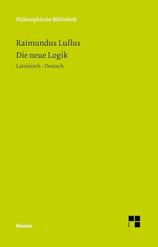 Die neue Logik. Logica Nova: Zweisprachige Ausgabe: Lateinisch-Deutsch (Philosophische Bibliothek)