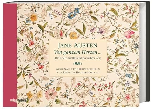 Von ganzem Herzen ...: Die Briefe mit Illustrationen ihrer Zeit