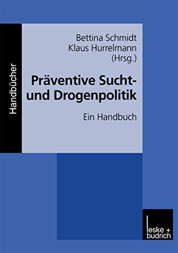 Präventive Sucht- und Drogenpolitik: Ein Handbuch (German Edition)