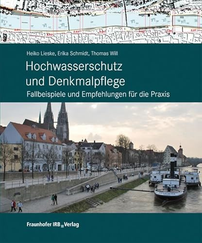 Hochwasserschutz und Denkmalpflege: Fallbeispiele und Empfehlungen für die Praxis