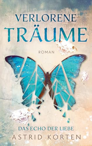 Verlorene Träume: Das Echo der Liebe