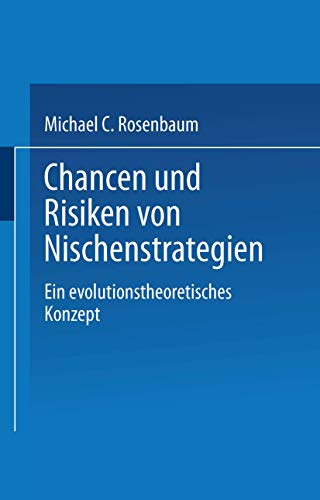 Chancen und Risiken von Nischenstrategien: Ein evolutionstheoretisches Konzept