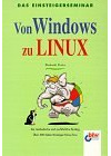 Einsteigerseminar Von Windows zu Linux. Der methodische und ausführliche Einstieg