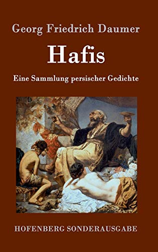Hafis: Eine Sammlung persischer Gedichte