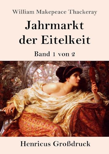 Jahrmarkt der Eitelkeit (Großdruck): Band 1 von 2