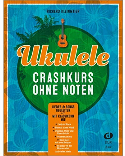 Ukulele-Crashkurs ohne Noten: Lieder & Songs begleiten