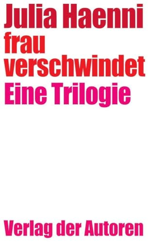 frau verschwindet: Eine Trilogie