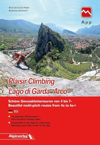 Plaisir Climbing Lago di Garda · Arco: Schöne Genussklettertouren von 4 bis 7- / Beautiful multi-pitch routes from 4a to 6a+