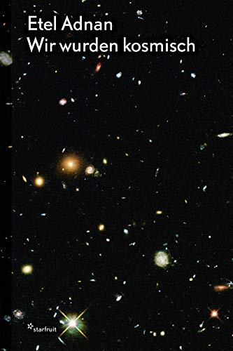Etel Adnan: Wir wurden kosmisch: Ein Gedicht, Zeichnungen, Fotografien und ein Gespräch