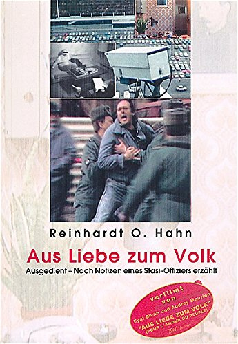 Aus Liebe zum Volk: Ausgedient - Nach den Notizen eines Stasi-Offiziers erzählt