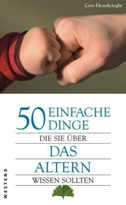 50 einfache Dinge, die Sie über das Altern wissen sollten