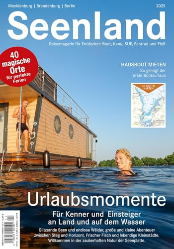 Seenland 2025: Reisemagazin für Mecklenburg, Brandenburg und Berlin (Seenland: Urlaub am Wasser in Mecklenburg und Brandenburg)